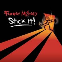 Funny Money : Stick It !